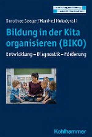 Bildung in der Kita organisieren (BIKO) de Dorothee Seeger