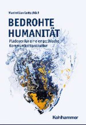 Bedrohte Humanität de Maximilian Gottschlich