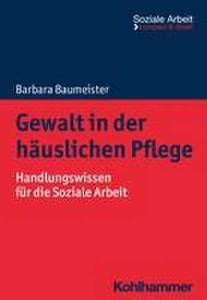 Gewalt in der häuslichen Pflege de Barbara Baumeister