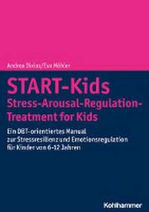 START-Kids - Stress-Arousal-Regulation-Treatment for Kids de Andrea Dixius