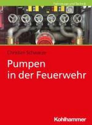 Pumpen in der Feuerwehr de Christian Schwarze