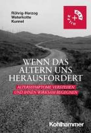 Wenn das Altern uns herausfordert de Gabriele Röhrig-Herzog