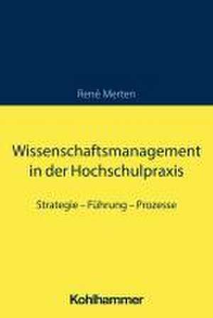 Wissenschaftsmanagement in der Hochschulpraxis de René Merten