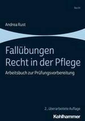 Fallübungen Recht in der Pflege de Andrea Rust