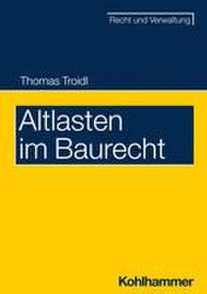 Altlasten im Baurecht de Thomas Troidl