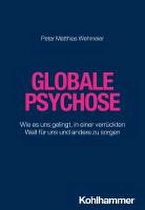 Globale Psychose de Peter Matthias Wehmeier