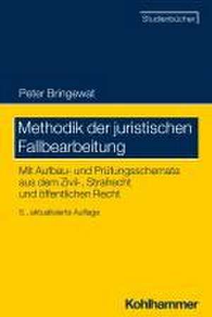 Methodik der juristischen Fallbearbeitung de Peter Bringewat