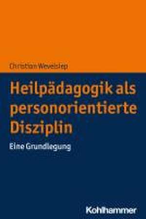 Heilpädagogik als personorientierte Disziplin de Christian Wevelsiep