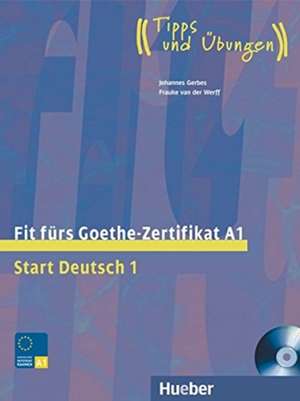 Start Deutsch 1. Fit fürs Goethe-Zertifikat A1 de Johannes Gerbes