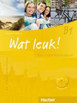 Wat leuk! B1. Kurs-und Arbeitsbuch mit 2 Audio-CDs de Desiree Dibra