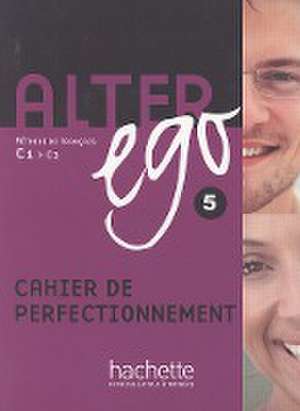 Alter ego 5. Cahier de perfectionnement de Annie Berthet