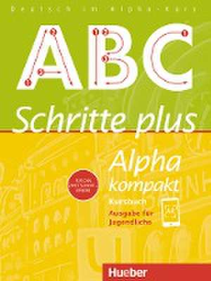 Schritte plus Alpha kompakt - Ausgabe für Jugendliche. Deutsch als Zweitsprache. Kursbuch de Anja Böttinger