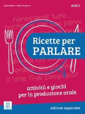 Ricette per parlare - edizione aggiornata. Attività e giochi per la produzione orale. Kopiervorlagen de Silvia Consonno