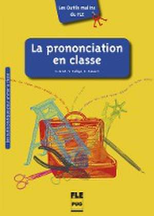 Les Outils malins du FLE: La Prononciation en classe de Geneviève Briet