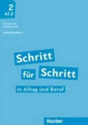 Schritt für Schritt in Alltag und Beruf 2 / Lehrerhandbuch de Susanne Kalender