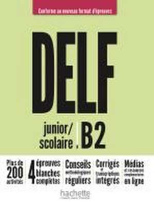 DELF junior / scolaire B2 - Conforme au nouveau format d'épreuves de Nelly Mous