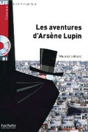 Les aventures d'Arsène Lupin. Lektüre und Audio-Download de Maurice Leblanc