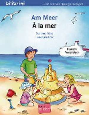 Am Meer. Kinderbuch Deutsch-Französisch de Susanne Böse