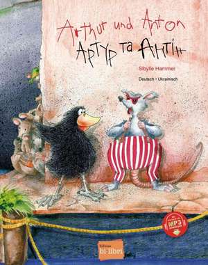 Arthur und Anton. Deutsch-Ukrainisch de Sibylle Hammer