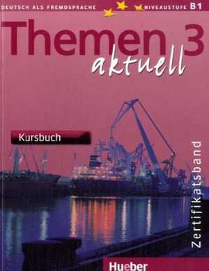 Themen aktuell 3. Zertifikatsband. Kursbuch, CDs, Arbeitsbuch de Michaela Perlmann-Balme