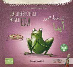 Der eifersüchtige Frosch Eda. Deutsch-Arabisch de Tülin Kozikoglu