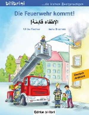 Die Feuerwehr kommt! Kinderbuch Deutsch-Arabisch de Ulrike Fischer