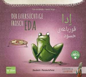 Der eifersüchtige Frosch Eda. Deutsch-Persisch/Farsi de Tülin Kozikoglu