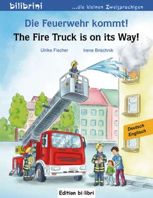 Die Feuerwehr kommt! Kinderbuch Deutsch-Englisch de Ulrike Fischer