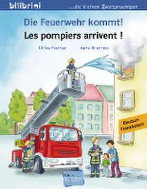 Die Feuerwehr kommt! Kinderbuch Deutsch-Französisch de Ulrike Fischer