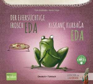 Der eifersüchtige Frosch Eda. Deutsch-Türkisch de Tülin Kozikoglu