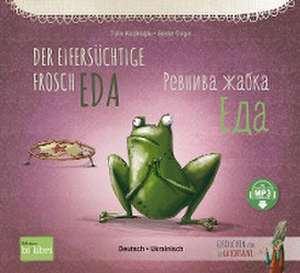 Der eifersüchtige Frosch Eda. Deutsch-Ukrainisch de Tülin Kozikoglu