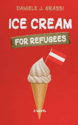 Ice Cream for Refugees de Daniele J. Grassi