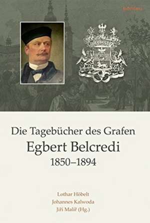 Die Tagebücher des Grafen Egbert Belcredi 1850-1894 de Jirí Malír