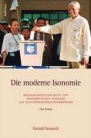 Die moderne Isonomie: Menschenrechtsschutz und demokratische Teilhabe als Gleichberechtigungsordnung de Gerald Stourzh