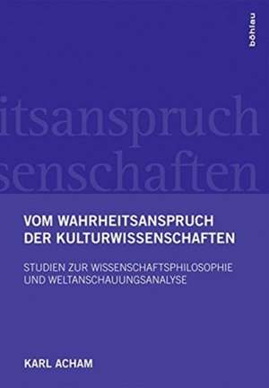 Vom Wahrheitsanspruch der Kulturwissenschaften de Karl Acham