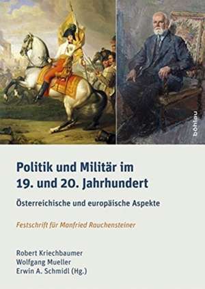 Politik und Militär im 19. und 20. Jahrhundert de Wolfgang Mueller