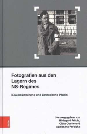 Fotografien aus den Lagern des NS-Regimes de Clara Oberle