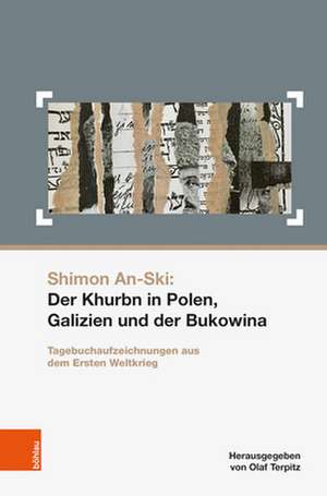 Shimon An-Ski: Der Khurbn in Polen, Galizien und der Bukowina de Olaf Terpitz