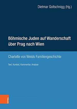 Böhmische Juden auf Wanderschaft über Prag nach Wien de Dietmar Goltschnigg