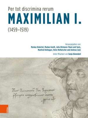 Per tot discrimina rerum -- Maximilian I. (1459-1519) de Markus Debertol