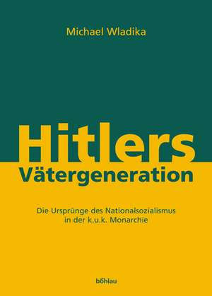 Hitlers Vätergeneration de Michael Wladika