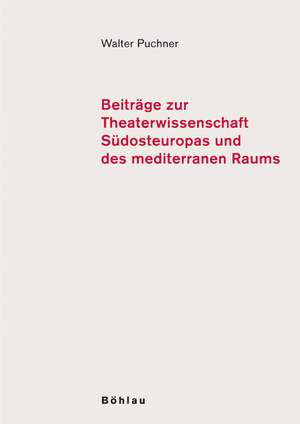 Beiträge zur Theaterwissenschaft Südosteuropas und des mediterranen Raums 2 de Walter Puchner