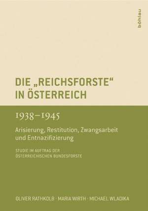 Die "Reichsforste" in Österreich 1938-1945 de Oliver Rathkolb