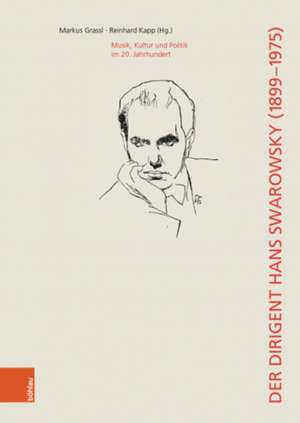 Der Dirigent Hans Swarowsky (1899-1975): de Markus Grassl