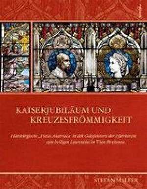 Kaiserjubiläum und Kreuzesfrömmigkeit de Stefan Malfer