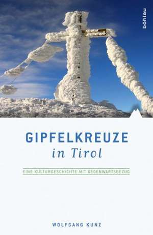 Gipfelkreuze in Tirol de Wolfgang Kunz