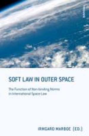 Soft Law in Outer Space de Irmgard Marboe