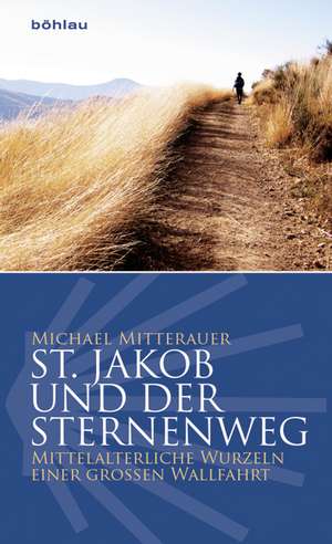 St. Jakob und der Sternenweg de Michael Mitterauer