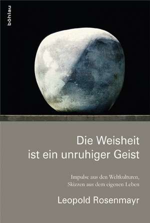 Die Weisheit ist ein unruhiger Geist de Leopold Rosenmayr