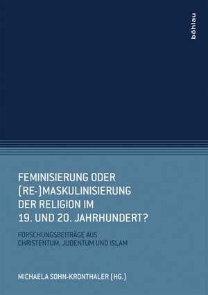 Feminisierung oder (Re-)Maskulinisierung der Religion im 19. und 20. Jahrhundert? de Viola Raheb